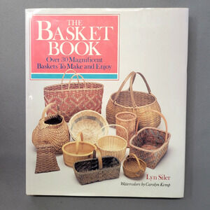 The Basket Book Lyn Siler Hardcover 1988 Crafts Hobbies Over 30 Baskets To Make